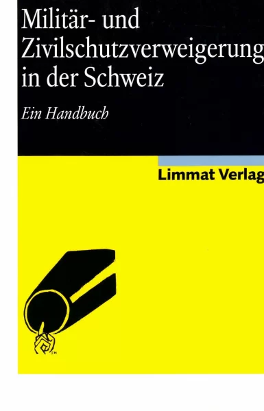 Militär- und Zivilschutzverweigerung in der Schweiz Militär- und Zivilschutzverweigerung in der Schweiz