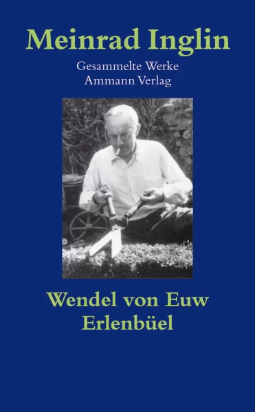 Gesammelte Werke in Einzelausgaben / Wendel von Euw. Erlenbüel